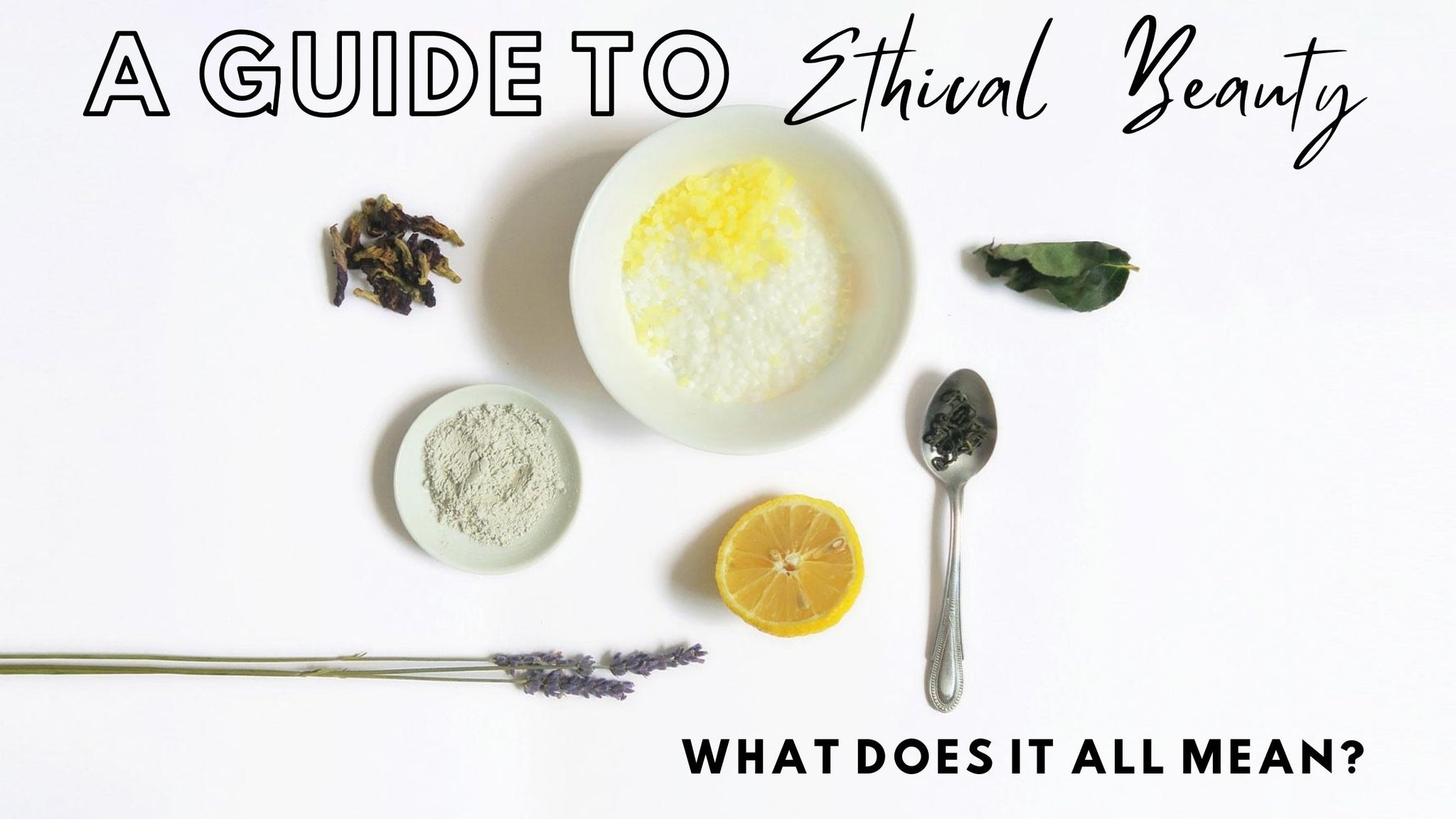 A Guide to Ethical Beauty: What does it all mean?